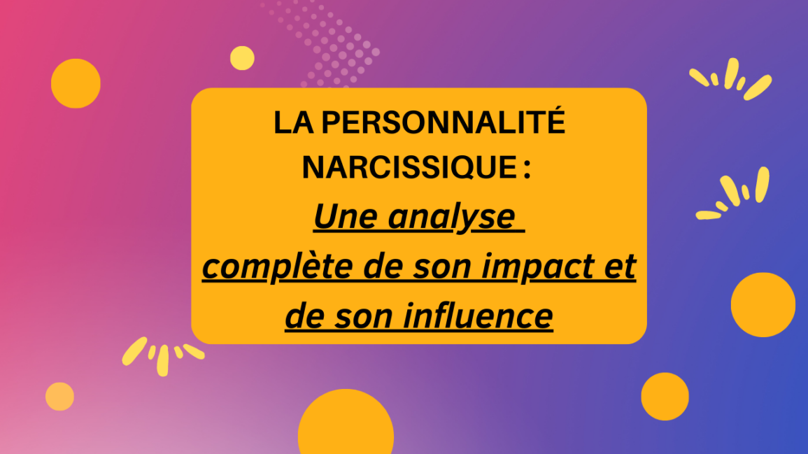 La personnalité narcissique : Une analyse complète de son impact et de son influence